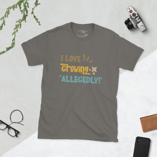 I Love to Grow Allegedly Short-Sleeve Unisex T-Shirt - Image 25