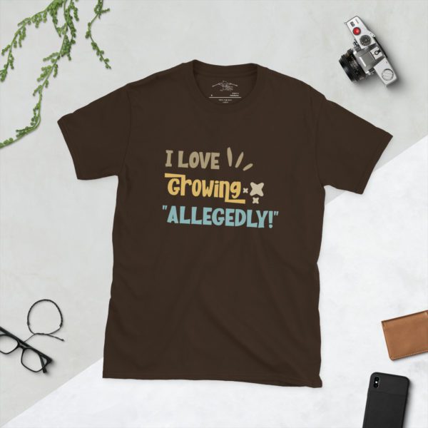 I Love to Grow Allegedly Short-Sleeve Unisex T-Shirt - Image 5