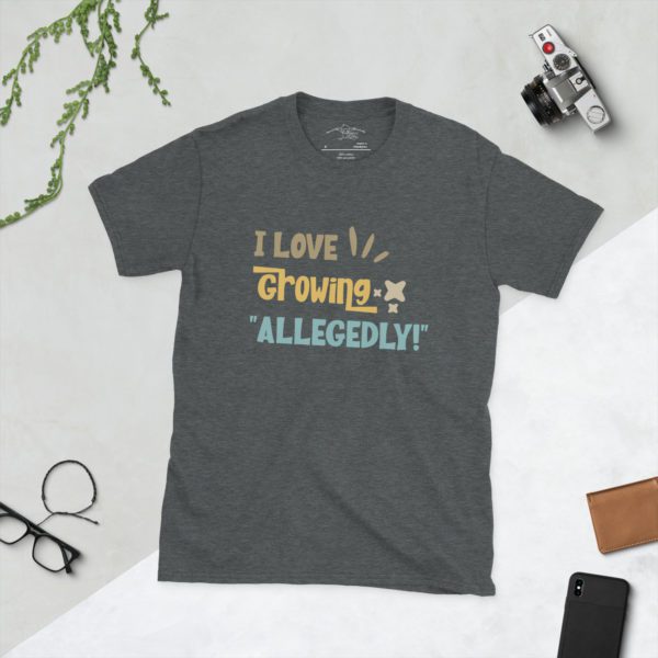 I Love to Grow Allegedly Short-Sleeve Unisex T-Shirt - Image 9