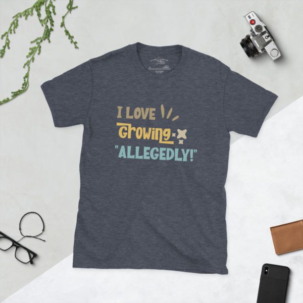 I Love to Grow Allegedly Short-Sleeve Unisex T-Shirt - Image 11