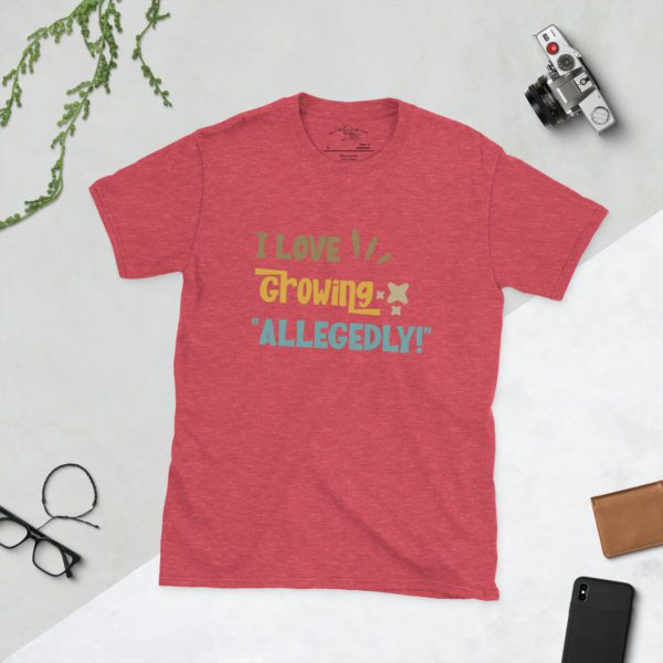 I Love to Grow Allegedly Short-Sleeve Unisex T-Shirt - Image 23