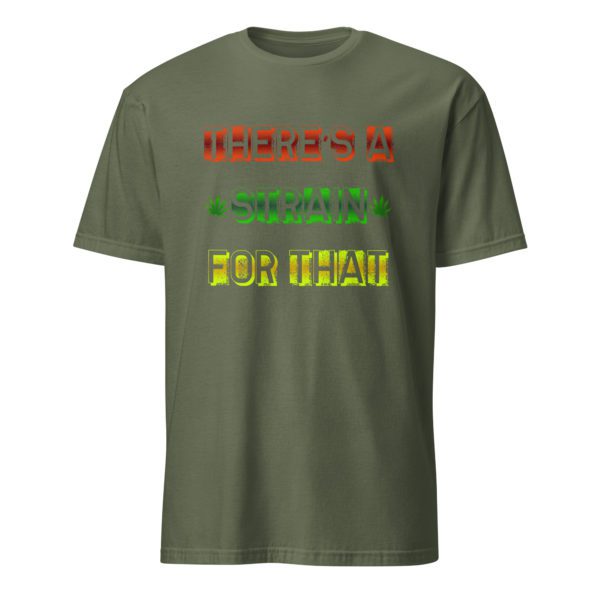 There's a Strain For That Short-Sleeve Unisex T-Shirt - Image 33