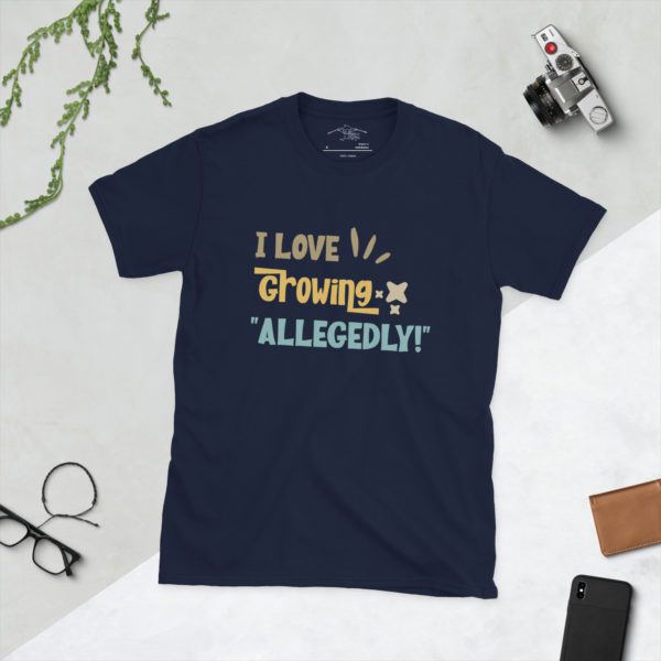 I Love to Grow Allegedly Short-Sleeve Unisex T-Shirt - Image 3